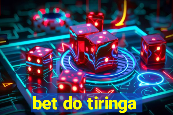 bet do tiringa